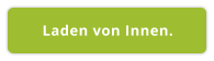 Laden von Innen.