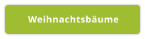 Weihnachtsbäume
